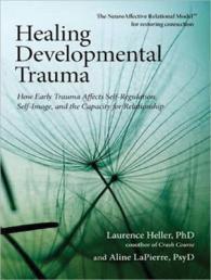 Healing Developmental Trauma : How Early Trauma Affects Self-regulation, Self-image, and the Capacity for Relationship: Includes PDF （MP3 UNA）