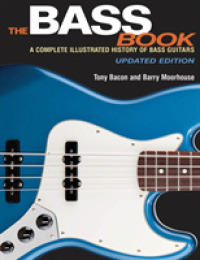 The Bass Book : A Complete Illustrated History of Bass Guitars （Updated）