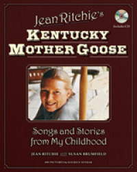 Jean Ritchie's Kentucky Mother Goose : Songs and Stories from My Childhood