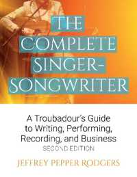 The Complete Singer-Songwriter : A Troubadour's Guide to Writing, Performing, Recording & Business （2ND）