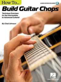 How to Build Guitar Chops : Technique Exercises for the Intermediate to Advanced Guitarist