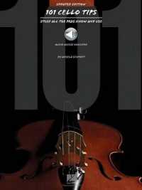 101 Cello Tips - Updated Edition : Stuff All the Pros Know and Use