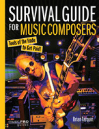 Survival Guide for Music Composers : Tools of the Trade to Get Paid! (Music Pro Guides)