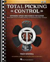 Total Picking Control - Expanded Speed Mechanics : The Complete Course for Building, Refining, and Mastering Rock Guitar Technique