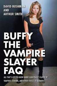 Buffy the Vampire Slayer FAQ : All That's Left to Know about Sunnydale's Slayer of Vampires Demons and Other Forces of Darkness (Faq)