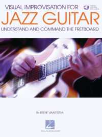 Visual Improvisation for Jazz Guitar : Understand and Command the Fretboard