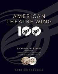 The American Theatre Wing, an Oral History : 100 Years, 100 Voices, 100 Million Miracles
