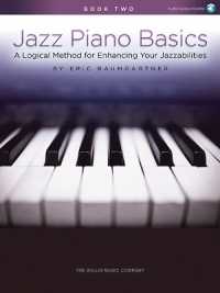 Jazz Piano Basics - Book 2 : A Logical Method for Enhancing Your Jazzabilities