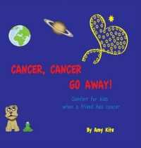 Cancer, Cancer Go Away : Comfort for Kids When a Friend Has Cancer