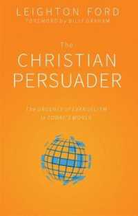 The Christian Persuader : The Urgency of Evangelism in Today's World
