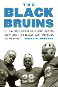 The Black Bruins : The Remarkable Lives of UCLA's Jackie Robinson, Woody Strode, Tom Bradley, Kenny Washington, and Ray Bartlett