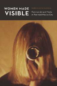 Women Made Visible : Feminist Art and Media in Post-1968 Mexico City (The Mexican Experience)