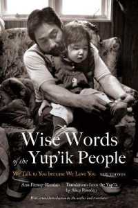 Wise Words of the Yup'ik People : We Talk to You Because We Love You, New Edition （new）