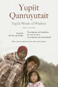 Yup'ik Words of Wisdom : Yupiit Qanruyutait, New Edition （new）