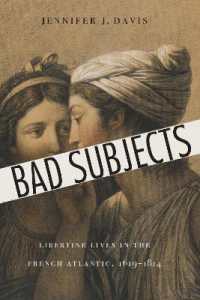 Bad Subjects : Libertine Lives in the French Atlantic, 1619-1814 (France Overseas: Studies in Empire and Decolonization)