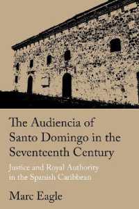 The Audiencia of Santo Domingo in the Seventeenth Century : Justice and Royal Authority in the Spanish Caribbean