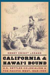 California and Hawai'i Bound : U.S. Settler Colonialism and the Pacific West, 1848-1959 (Studies in Pacific Worlds)