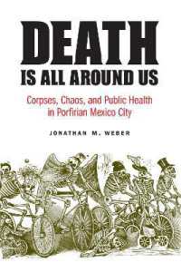 Death Is All around Us : Corpses, Chaos, and Public Health in Porfirian Mexico City (The Mexican Experience)