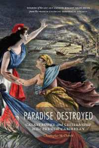 Paradise Destroyed : Catastrophe and Citizenship in the French Caribbean (France Overseas: Studies in Empire and Decolonization)