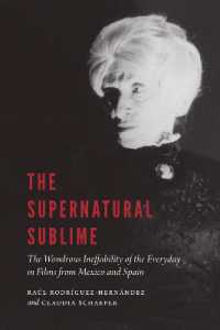 The Supernatural Sublime : The Wondrous Ineffability of the Everyday in Films from Mexico and Spain (New Hispanisms)