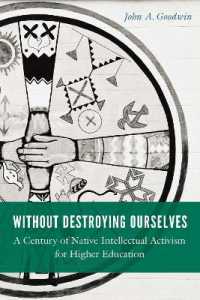 Without Destroying Ourselves : A Century of Native Intellectual Activism for Higher Education (Indigenous Education)