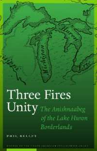 Three Fires Unity : The Anishnaabeg of the Lake Huron Borderlands (North American Indian Prose Award)