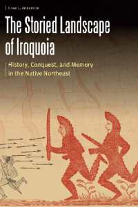 The Storied Landscape of Iroquoia : History, Conquest, and Memory in the Native Northeast (Borderlands and Transcultural Studies)