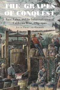 The Grapes of Conquest : Race, Labor, and the Industrialization of California Wine, 1769-1920 (At Table)