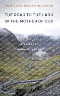 The Road to the Land of the Mother of God : A History of the Interoceanic Highway in Peru
