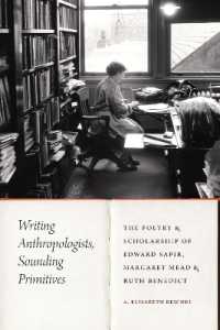 Writing Anthropologists, Sounding Primitives : The Poetry and Scholarship of Edward Sapir, Margaret Mead, and Ruth Benedict (Critical Studies in the History of Anthropology)