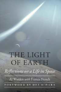 The Light of Earth : Reflections on a Life in Space (Outward Odyssey: a People's History of Spaceflight)