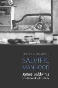 Salvific Manhood : James Baldwin's Novelization of Male Intimacy (Expanding Frontiers: Interdisciplinary Approaches to Studies of Women, Gender, and Sexuality)