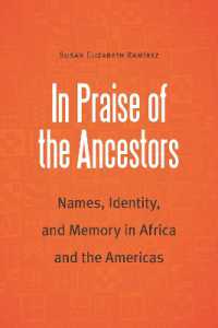 In Praise of the Ancestors : Names, Identity, and Memory in Africa and the Americas (Borderlands and Transcultural Studies)