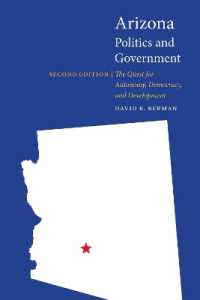 Arizona Politics and Government : The Quest for Autonomy, Democracy, and Development (Politics and Governments of the American States) （2ND）
