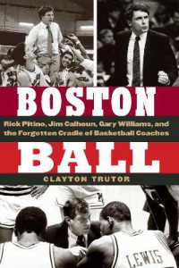 Boston Ball : Rick Pitino, Jim Calhoun, Gary Williams, and the Forgotten Cradle of Basketball Coaches
