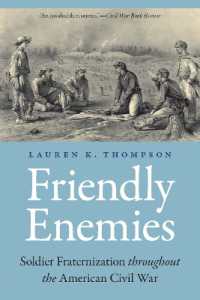 Friendly Enemies : Soldier Fraternization Throughout the American Civil War (Studies in War, Society, and the Military)