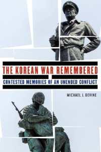 The Korean War Remembered : Contested Memories of an Unended Conflict (Studies in War, Society, and the Military)