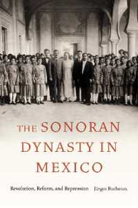 The Sonoran Dynasty in Mexico : Revolution, Reform, and Repression (Confluencias)