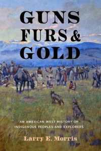 Guns, Furs, and Gold : An American West History of Indigenous Peoples and Explorers
