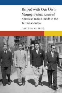 Bribed with Our Own Money : Federal Abuse of American Indian Funds in the Termination Era (New Visions in Native American and Indigenous Studies)