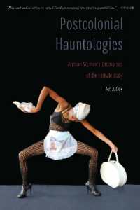 Postcolonial Hauntologies : African Women's Discourses of the Female Body (Expanding Frontiers: Interdisciplinary Approaches to Studies of Women, Gender, and Sexuality)