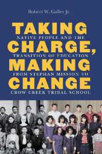 Taking Charge, Making Change : Native People and the Transition of Education from Stephan Mission to Crow Creek Tribal School (Indigenous Education)