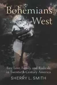 Bohemians West : Free Love, Family, and Radicals in Twentieth-Century America