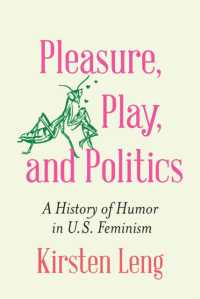 Pleasure, Play, and Politics : A History of Humor in U.S. Feminism (Expanding Frontiers: Interdisciplinary Approaches to Studies of Women, Gender, and Sexuality)