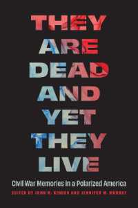 They Are Dead and Yet They Live : Civil War Memories in a Polarized America (Studies in War, Society, and the Military)