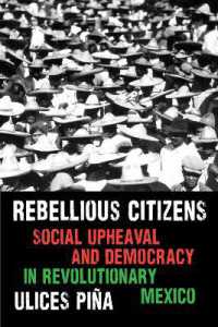 Rebellious Citizens : Social Upheaval and Democracy in Revolutionary Mexico (Confluencias)