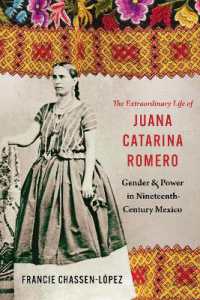 The Extraordinary Life of Juana Catarina Romero : Gender and Power in Nineteenth-Century Mexico (Confluencias)