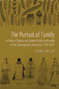 The Pursuit of Family : A History of Dakota and Lakota Family and Kinship on the Standing Rock Reservation,1794-2022 (Studies in the Anthropology of North American Indians)