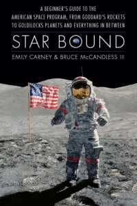 Star Bound : A Beginner's Guide to the American Space Program, from Goddard's Rockets to Goldilocks Planets and Everything in between (Outward Odyssey: a People's History of Spaceflight)