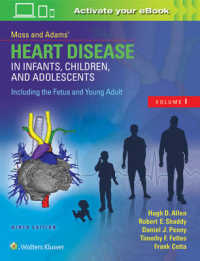 モス＆アダムス乳幼児・小児・青年の心疾患（第９版・全２巻）<br>Moss and Adams' Heart Disease in Infants, Children, and Adolescents (2-Volume Set) : Including the Fetus and Young Adult （9 HAR/PSC）